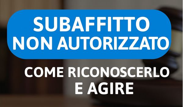 subaffitto non autorizzato come riconoscerlo e agire