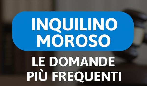 Inquilino Moroso - Le Domande più Frequenti